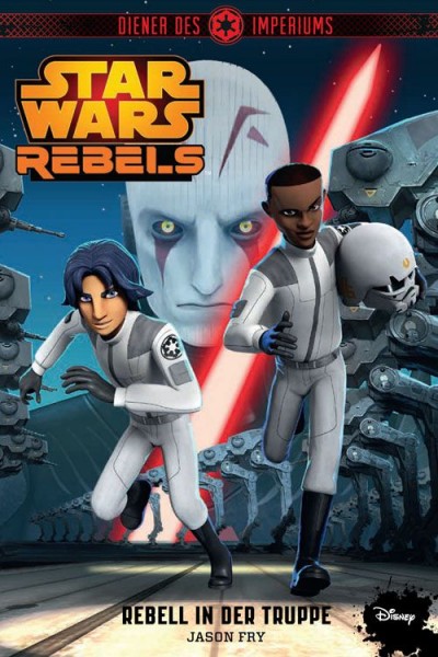 Star Wars: Rebels - Diener des Imperiums 2: Rebell in der Truppe