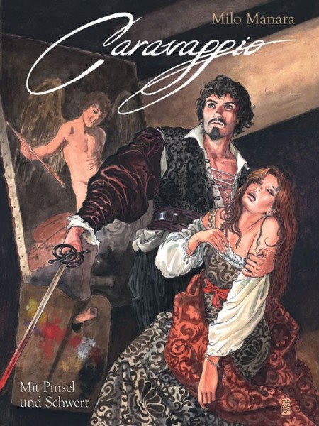 Milo Manara - Caravaggio Bd. 1: Mit Pinsel und Schwert