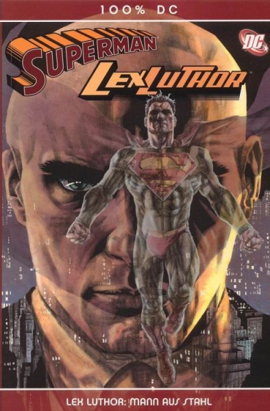 100% DC 1: Superman/Lex Luthor: Lex Luthor: Mann aus Stahl