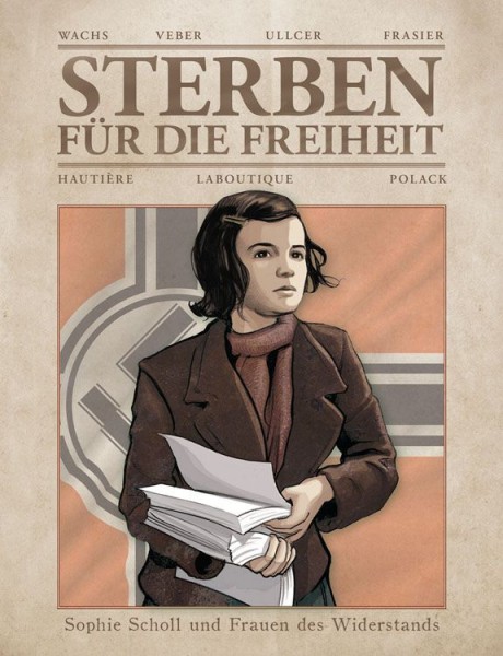 Sterben für die Freiheit: Sophie Scholl und Frauen des Widerstands