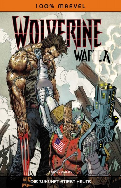100% Marvel 56: Wolverine Waffe X - Die Zukunft stirbt heute