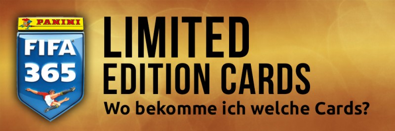 Panini FIFA 365 Adrenalyn XL - Limited Edition Cards - Wo bekomme ich welche Cards?